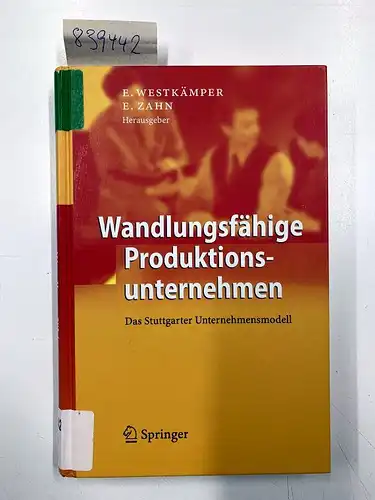 Westkämper, Engelbert (Herausgeber): Wandlungsfähige Produktionsunternehmen : das Stuttgarter Unternehmensmodell
 Engelbert Westkämper ; Erich Zahn (Hrsg.). 
