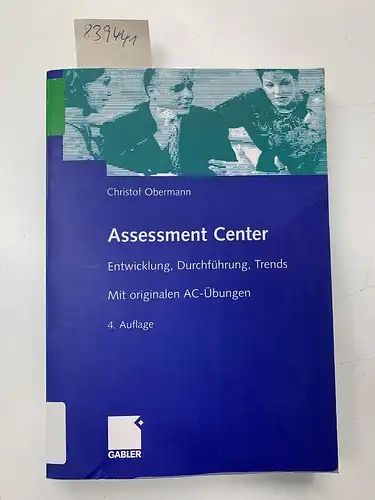 Obermann, Christof: Assessment-Center : Entwicklung, Durchführung, Trends ; mit originalen AC-Übungen. 