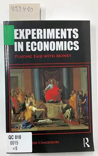 Chaudhuri, Ananish: Experiments in economics: Playing Fair with Money. 