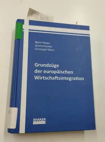 Paape, Björn, Iwona Kiereta und Christoph Maus: Grundzüge der europäischen Wirtschaftsintegration. 