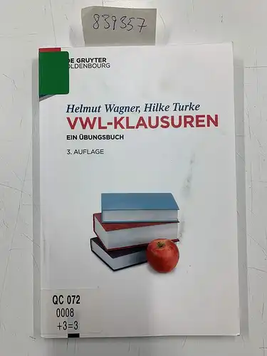 Wagner, Helmut und Hilke Turke: VWL-Klausuren: Ein Übungsbuch (De Gruyter Studium). 
