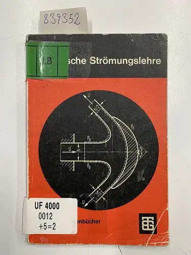 Dr., rer. nat. Ernst Becker: Technische Strömungslehre. 