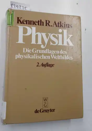 Kenneth, R. Atkins: Physik - Die Grundlage des physikalischen Weltbildes. 