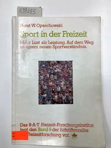 Opaschowski, Horst W: Sport in der Freizeit - Mehr lust als Leistung. auf dem WEg zu einem neuen sportverständnis. 