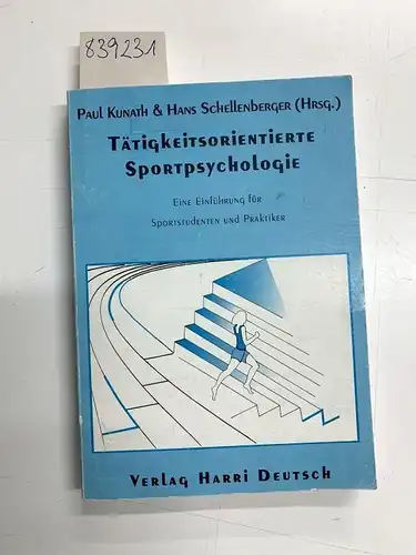 Kunath, Paul und Hans Schellenberger: Tätigkeitsorientierte Sportpsychologie. Eine Einführung für Sportstudenten und Praktiker. 