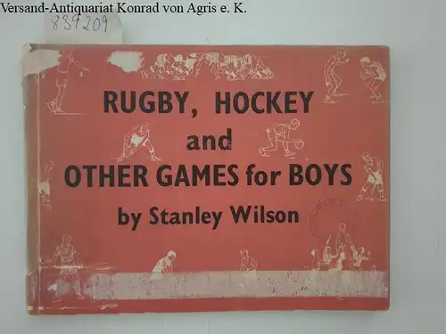 Wilson, Stanley: Rugby, Hockey and Other games for Boys. 
