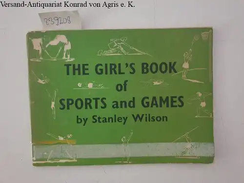 Wilson, Stanley: The Girl´s Book of Sports and Games by Stanley Wilson
 ill. by R Macgillivray. 