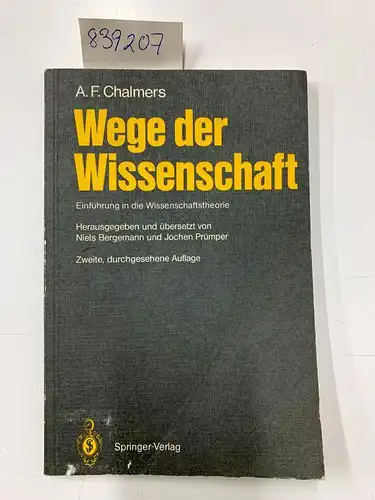 Bergemann, Niels, Jochen Prümper und A.F. Chalmers: Wege der Wissenschaft: Einführung in die Wissenschaftstheorie. 