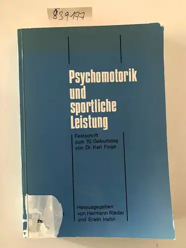 Rieder, Hermann (Herausgeber), Jürgen (Mitwirkender) Bielefeld und Karl (Gefeierter) Feige: Psychomotorik und sportliche Leistung : 18 Arbeiten zur Sportpsychologie ; Festschrift zum 70. Geburtstag von.. 