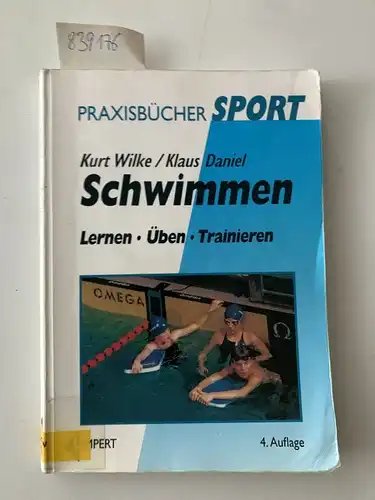 Wilke, Kurt und Klaus Daniel: Schwimmen : Lernen, Üben, Trainieren
 Kurt Wilke/Klaus Daniel / Praxisbücher Sport. 