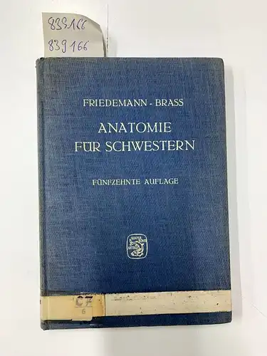 Friedemann, Martin und Karl Brass: Anatomie für Schwestern.- Lehrbuch für ärztliche Mitarbeiter. 