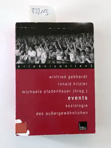 Gebhardt, Winfried (Herausgeber): Events : Soziologie des Außergewöhnlichen
 Winfried Gebhardt ... (Hrsg.) / Erlebniswelten ; Bd. 2. 