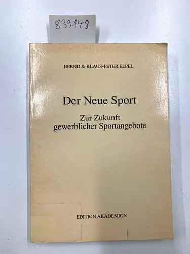 Elpel, Bernd und Klaus-Peter Elpel: Der neue Sport : zur Zukunft gewerblicher Sportangebote
 Bernd & Klaus-Peter Elpel. 