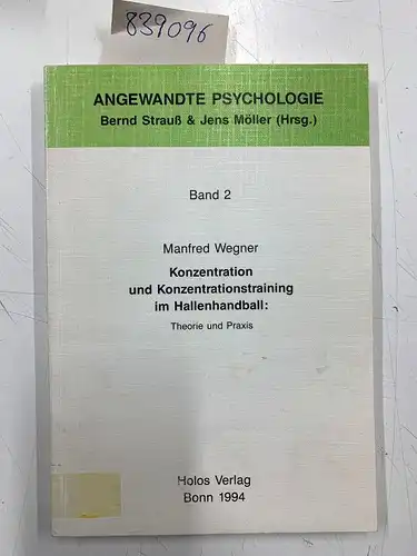 Wegner, Manfred: Konzentration und Konzentrationstraining im Hallenhandball : Theorie und Empirie
 Angewandte Psychologie ; Bd. 2. 