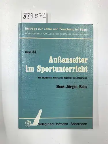 Rehs, Hans J: Aussenseiter im Sportunterricht: Ein empirischer Beitrag zur Typologie und Integration (Beiträge zur Lehre und Forschung im Sport). 