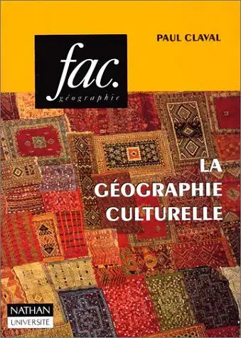 Claval, Paul: La géographie culturelle (Fac). 