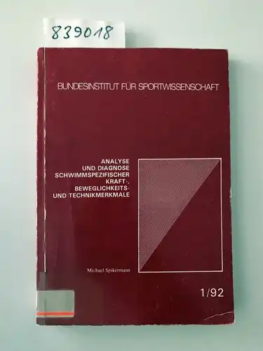 Spikermann, Michael: Analyse und Diagnose schwimmspezifischer Kraft-, Beweglichkeits- und Technikmerkmale. 