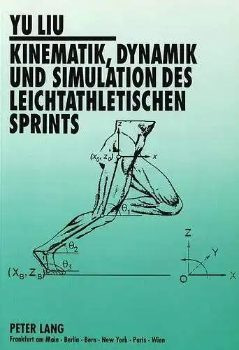 Liu, Yu: Kinematik, Dynamik und Simulation des leichtathletischen Sprints. 