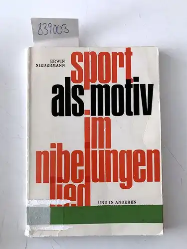 Niedermann, Erwin: Sport als Motiv im Nibelungenlied und in anderen mittelhochdeutschen Dichtungen aus Österreich. Theorie und Praxis der Leibesübungen. Band 45. 