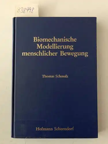 Schmalz, Thomas: Biomechanische Modellierung menschlicher Bewegung (Wissenschaftliche Schriftenreihe des Deutschen Olympischen Sportbundes). 