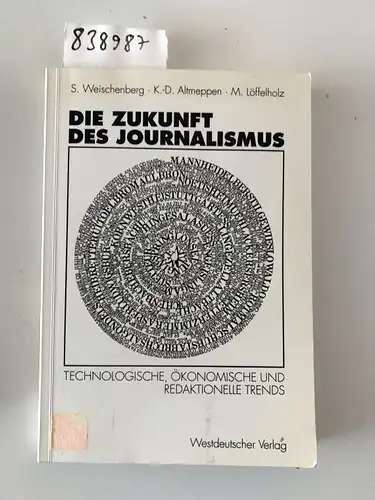 Weischenberg, Siegfried, Klaus Dieter Altmeppen und Martin Löffelholz: Die Zukunft des Journalismus : technologische, ökonomische und redaktionelle Trends
 Siegfried Weischenberg ; Klaus Dieter Altmeppen ;.. 