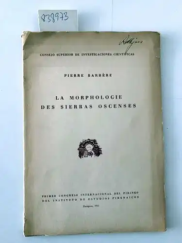 Barrère, Pierre: La morphologie des sierras Oscenses
 Band 50 von Geografía (Instituto de Estudios Pirenaicos). 