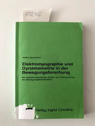 Volker, Zschorlich: Elektromyographie und Dynamometrie in der Bewegungsforschung: Ein systemanalytischer Ansatz zur Untersuchung der Bewegungskoordination. 