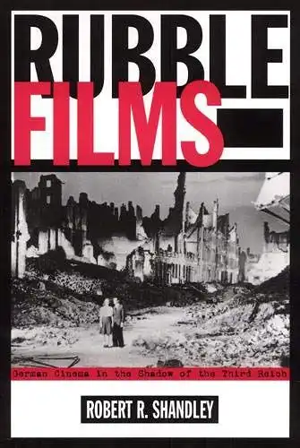 Shandley, Robert R: Rubble Films: German Cinema In Shadow Of 3Rd Reich: German Cinema in the Shadow of the Third Reich. 