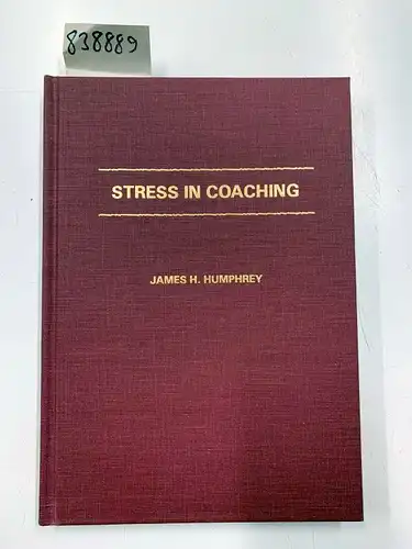 Humphrey, James Harry: Stress in Coaching. 
