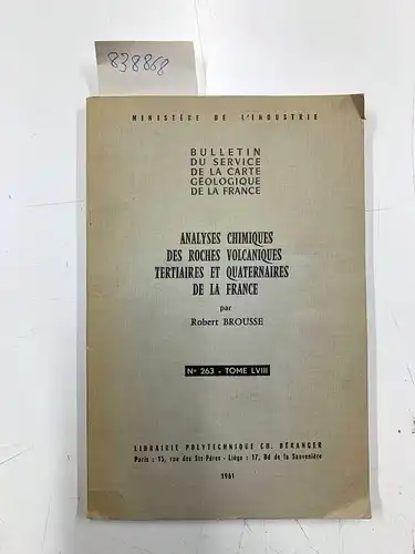 Brousse, Robert: Analyses chimiques des roches volcaniques tertiaires et quaternaires de la France ( Bulletin du service de la carte géologique de la France n° 263, t.LVIII. 