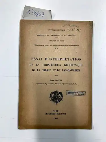 Goguel, Jean: Essai d'interpretation de la prospection geophysique de la Bresse et du Bas-Dauphine. 
