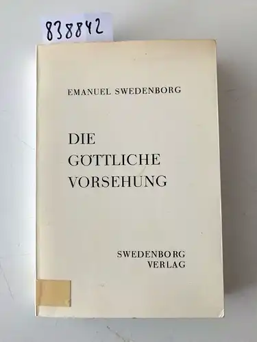 Swedenborg, Emanuel: Die Weisheit der Engel betreffend die göttliche Vorsehung. 