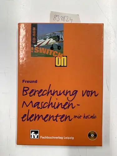 Freund, Hermann (Mitwirkender): Berechnung von Maschinenelementen mit keCalc
 Freund / !Switch-on-CD-ROM. 