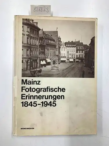 Keim, Anton Maria (Herausgeber): Mainz, fotografische Erinnerungen: 1845 - 1945
 [Hrsg. Stadt Mainz, Kulturdezernent Anton Maria Keim. Red.: Hartmut Fischer ...] / Mainz-Magazin. 