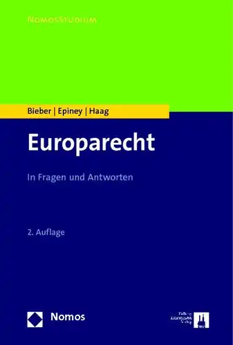 Bieber, Roland, Astrid Epiney und Marcel Haag: Europarecht: In Fragen und Antworten (Nomosstudium). 