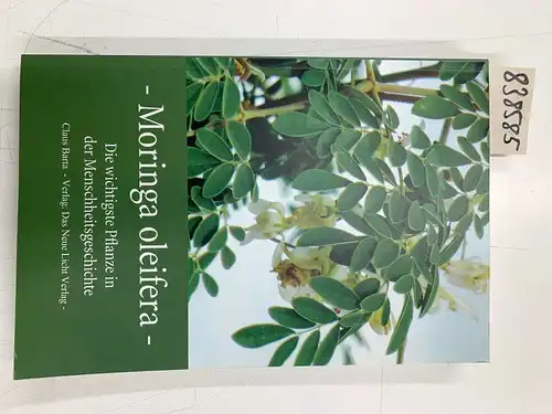 Barta, Claus: Moringa oleifera - Die wichtigste Pflanze der Menschheitsgeschichte. 