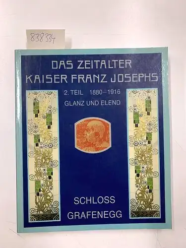 Schloss Grafenegg: Das Zeitalter Kaiser Franz Josephs; Teil: Teil 2., 1880-1916 : Glanz und Elend
 Niederösterreichische Landesausstellung, Schloss Grafenegg, 9. Mai - 26. Oktober 1987...