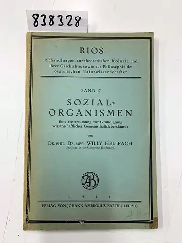 Hellpach, Willy: Sozialorganismen : Eine Untersuchung zur Grundlegung wissenschaftlicher Gemeinschaftslebenskunde. 