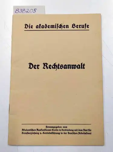 Akademisches Auskunftsamt Berlin: Die akademischen Berufe: Der Rechtsanwalt. 