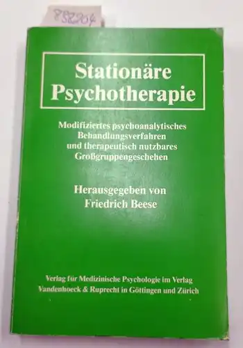 Beese, Friedrich: Stationäre Psychotherapie.: Modifiziertes psychoanalytisches Behandlungsverfahren und therapeutisch nutzbares Großgruppengeschehen. 