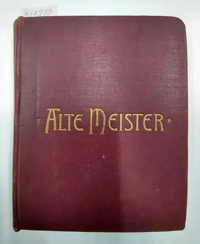 Seemann, E.A., Ernst Nachf. Hedrich und  Förster & Borries: Alte Meister  88 Dreifarbendrucke aus 11 Lieferungen zusammengebunden. 