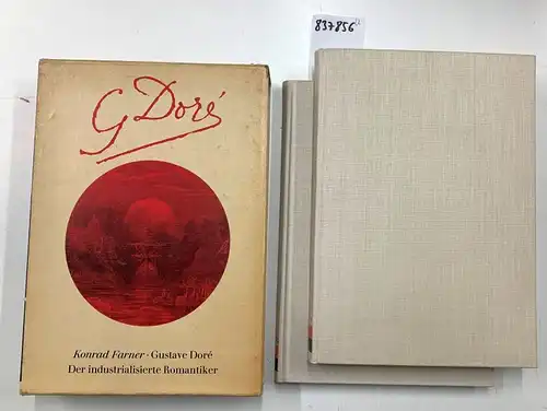 Farner, Konrad und Gustave Doré: Gustav Doré. Der industrialisierte Romantiker. Band 1 + 2 (im Schuber). 
