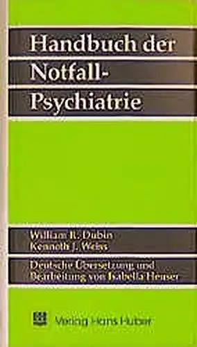 Dubin, William R und Kenneth Weiss: Handbuch der Notfall-Psychiatrie. 