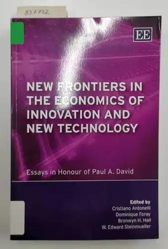 Antonelli, Cristiano, Dominique Foray and Bronwyn H. Hall: New Frontiers in the Economics of Innovation and New Techno: Essays in Honour of Paul A. David. 