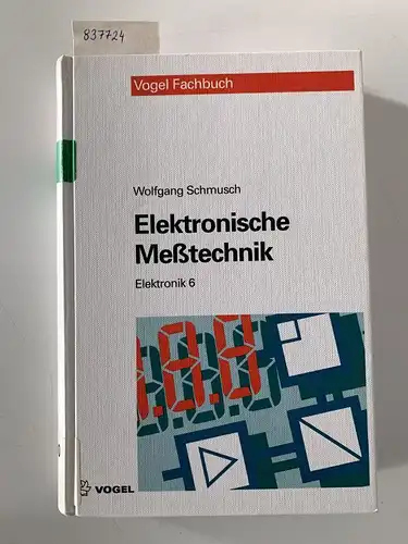 Schmusch, Wolfgang: Elektronische Meßtechnik : Prinzipien, Verfahren, Schaltungen
 Elektronik ; 6; Vogel-Fachbuch : Elektronik. 