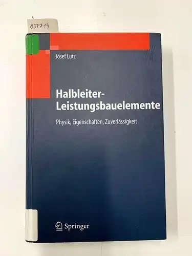 Lutz, Josef: Halbleiter-Leistungsbauelemente
 Physik, Eigenschaften, Zuverlässigkeit. 