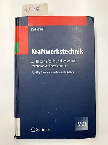 Strauß, Karl: Kraftwerkstechnik: zur Nutzung fossiler, nuklearer und regenerativer Energiequellen (VDI-Buch). 
