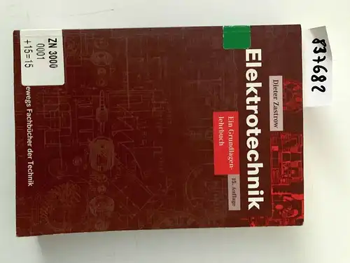 Zastrow, Dieter: Elektrotechnik: Ein Grundlagenlehrbuch (Viewegs Fachbücher der Technik). 