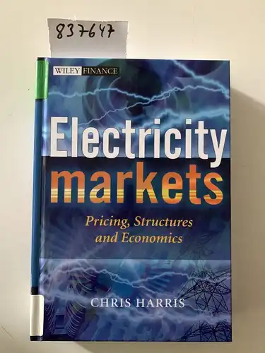 Harris, Chris: Electricity Markets: Pricing, Structures and Economics (Wiley Finance Series). 
