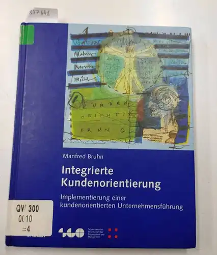 Bruhn, Manfred: Integrierte Kundenorientierung : Implementierung einer kundenorientierten Unternehmensführung
 Unter Mitarbeit von: Astrid Frommeyer ... [Schweizerische Gesellschaft für Organisation und Management]. 